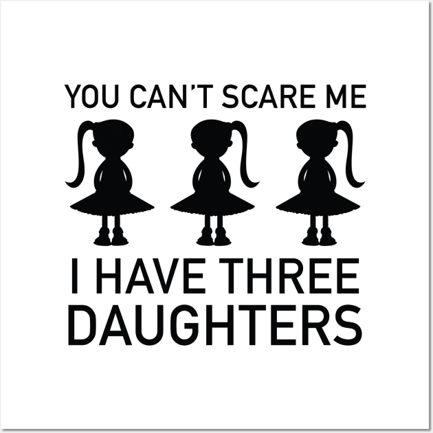 I Have Three Daughters Wall Art by AmazingVision